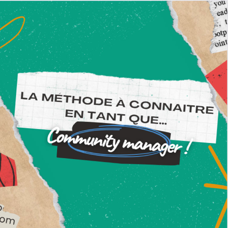 Fiche mÃ©thode Ã  connaÃ®tre e tant que community manager
